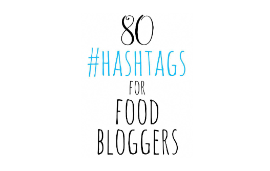 80 hashtags for food bloggers