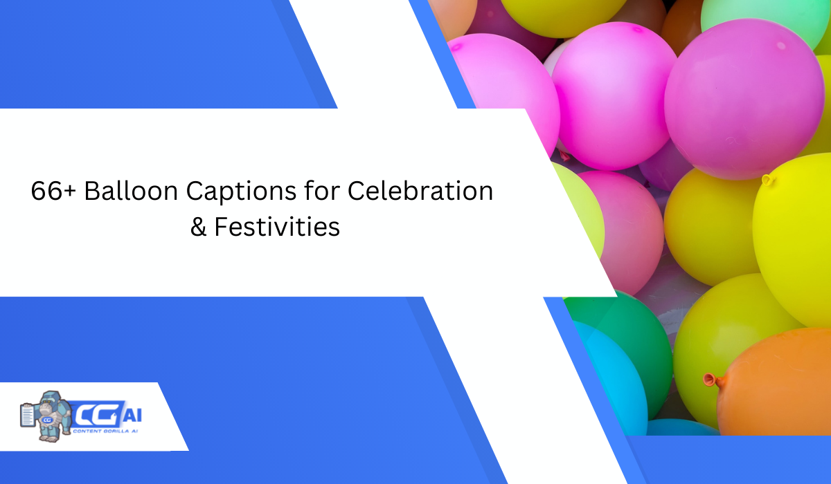 Featured image for “66+ Balloon Captions for Celebration & Festivities”